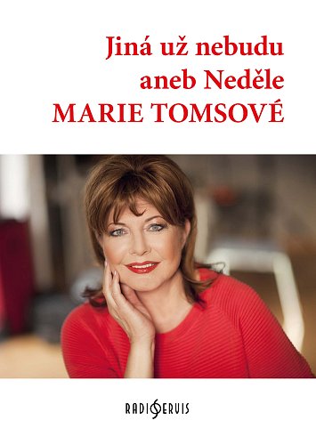 Jiná už nebudu aneb Neděle Marie Tomsové.jpg